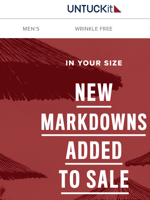 untuckit newsletter: Markdowns on Sale—and in Your Size!!!