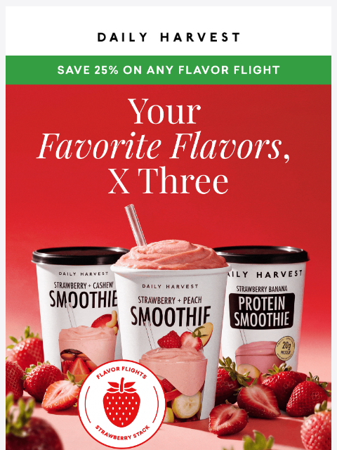 daily-harvest newsletter: Your favorite flavors x three, now at 25% off