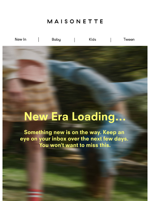 maisonette newsletter: Something new is coming.