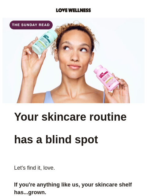 lovewellness newsletter: We have one skincare hot take