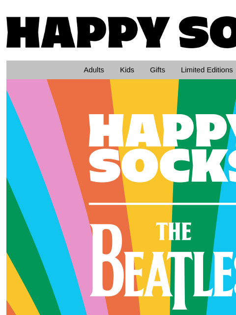 The Beatles just got back! Nine bestselling styles for any true fans! Don't miss this chance to up your style game. Happy Socks logo Happy Socks logo Adults Kids Gifts Limited Editions Sale Beatles