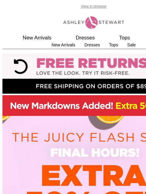 ashleystewart newsletter: ⌛ flash sale ends TONIGHT ⌛ EXTRA 50% off clearanc...