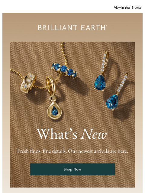 brilliantearth newsletter: You'll want to see these