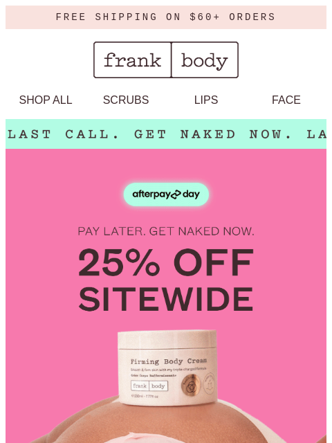 frankbody newsletter: Door's closing. 25% off ends at midnight.