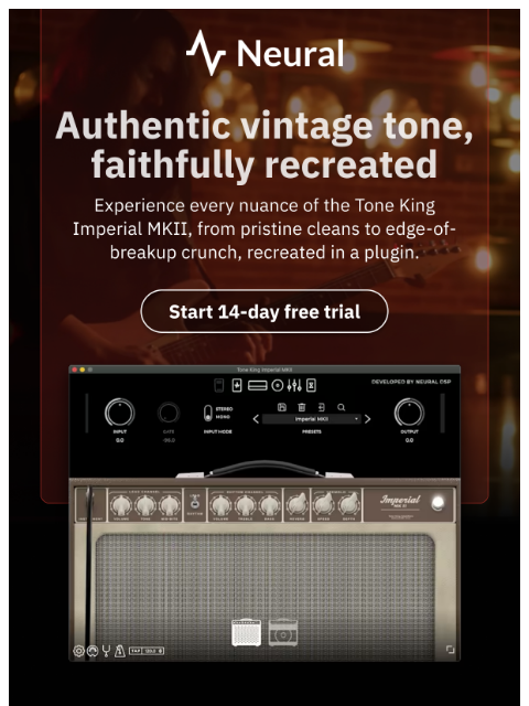 neuraldsp newsletter: You’ve got to try this vintage amp