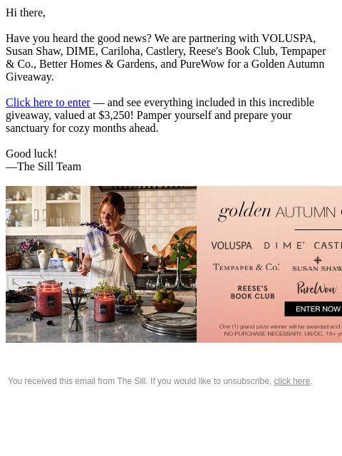 Hi there, Have you heard the good news? We are partnering with VOLUSPA, Susan Shaw, DIME, Cariloha, Castlery, Reese's Book Club, Tempaper & Co., Better Homes & Gardens, and PureWow for a