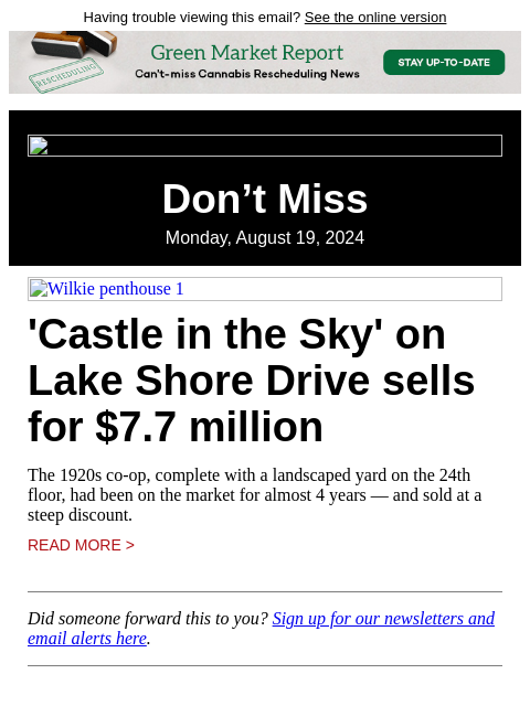 Having trouble viewing this email? See the online version Don't Miss Monday, August 19, 2024 Wilkie penthouse 1 'Castle in the Sky' on Lake Shore Drive sells for $7.7 million The 1920s co-