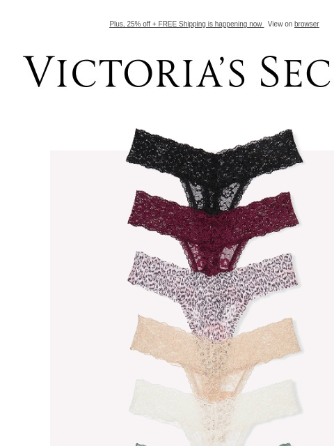 Plus, 25% off + FREE Shipping is happening now View on browser Victoria's Secret VSCC Available Credit Introduction Shop Now Shop Now Shop Now Display images to show real-time content Display