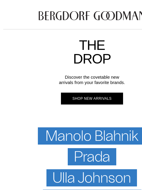 bergdorfgoodman newsletter: The Drop: New Arrivals Just Landed