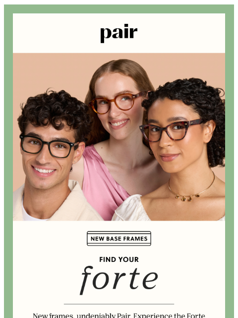 paireyewear newsletter: The Forte Base Frames💫