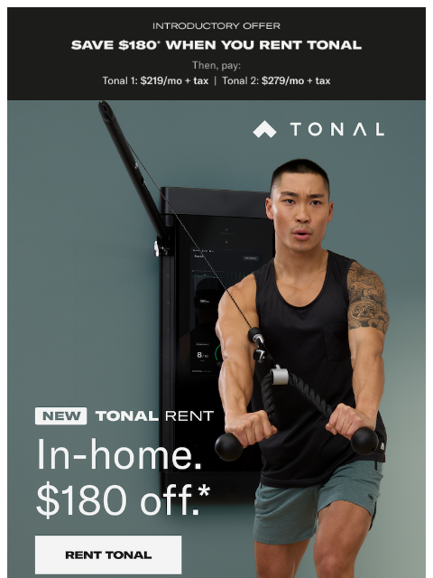 tonal newsletter: Rent Tonal. Cancel and return anytime.