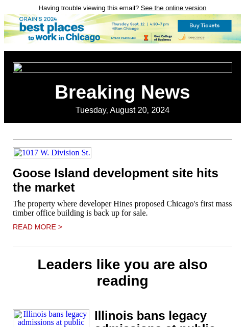 Having trouble viewing this email? See the online version Breaking News Tuesday, August 20, 2024 1017 W. Division St. Goose Island development site hits the market The property where developer Hines