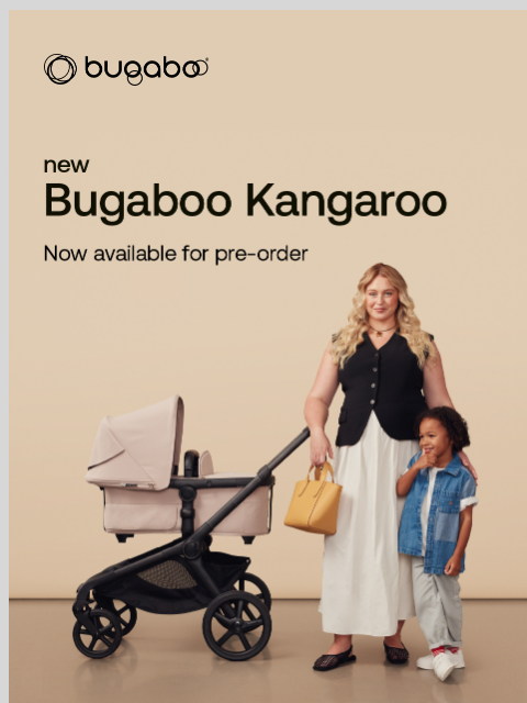 Now available for pre-order Bugaboo Bugaboo kangaroo For strolls with one, two, or three Our newest addition is here! Introducing the Bugaboo Kangaroo – the go-anywhere stroller designed to grow with