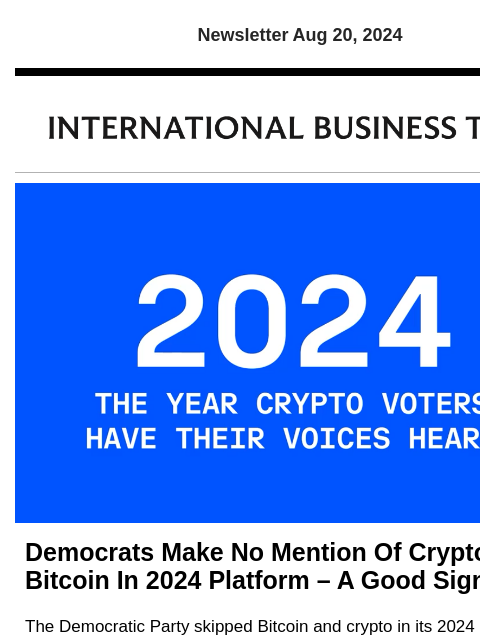 Newsletter Aug 20, 2024 Democrats Make No Mention Of Crypto, Bitcoin In 2024 Platform – A Good Sign? The Democratic Party skipped Bitcoin and crypto in its 2024 platform, and while many crypto users