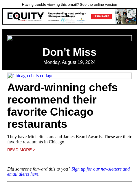 Having trouble viewing this email? See the online version Don't Miss Monday, August 19, 2024 Chicago chefs collage Award-winning chefs recommend their favorite Chicago restaurants They have