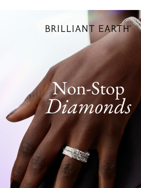 brilliantearth newsletter: Did someone ask for endless diamonds 💎 💎 💎 💎 �...