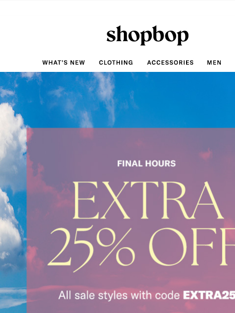 shopbop-mail newsletter: Final hours: extra 25% off sale