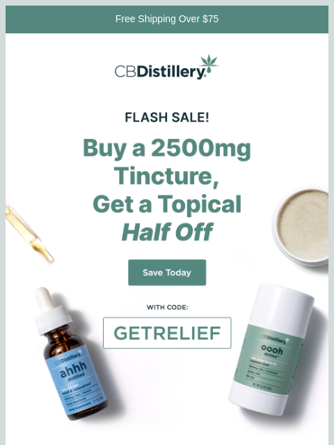 thecbdistillery newsletter: Flash Sale! Buy a 2500mg Tincture, Get a Topical H...