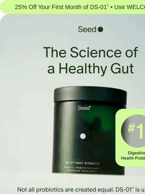 seed newsletter: Not like other probiotics.