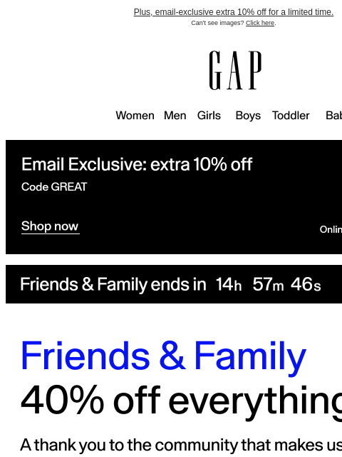 gap newsletter: Don't wait: 40% off everything* expires at midnigh...