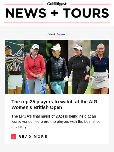 GolfDigest View in Browser AIG Women's British Open The top 25 players to watch at the AIG Women's British Open The LPGA's final major of 2024 is being held at an iconic venue. Here are the