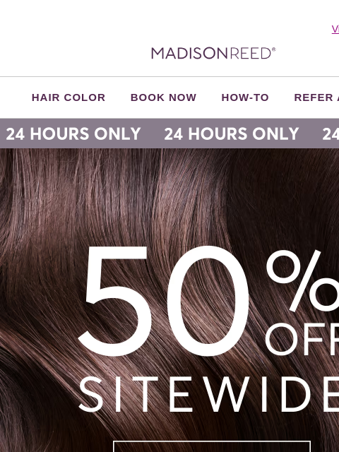 madison-reed newsletter: 🔥 50% OFF EVERYTHING – Today Only!