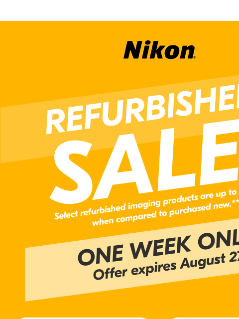 nikon newsletter: ONE WEEK Only: Huge discounts on refurbished produ...