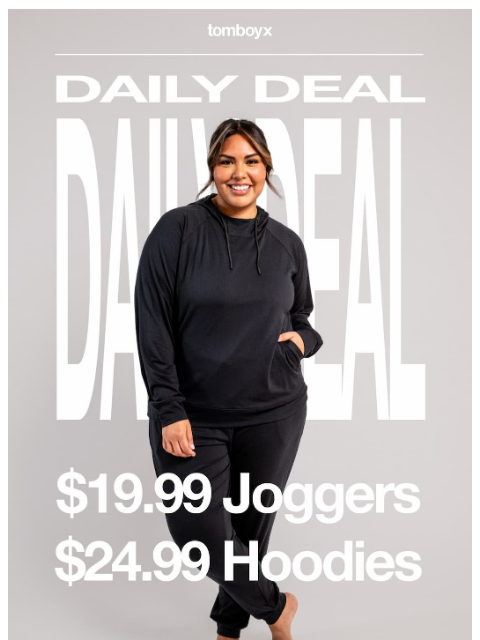 tomboyx newsletter: $19.99 Joggers & $24.99 Hoodies