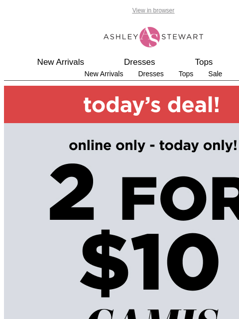 ashleystewart newsletter: ⚠️2 for $10 Camis Today Only!