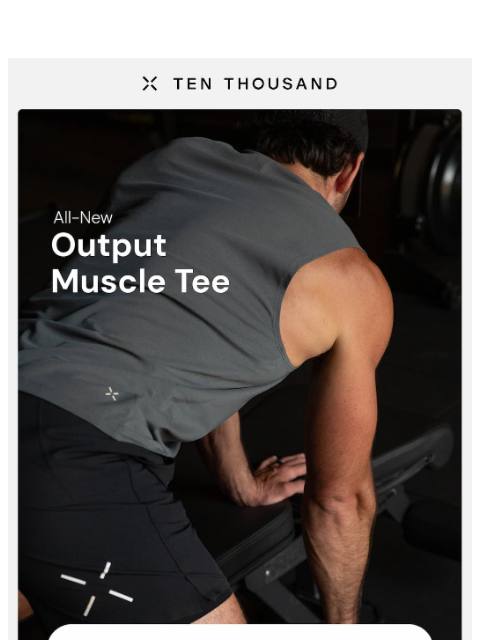 tenthousand newsletter: All-New: Output Muscle Tee