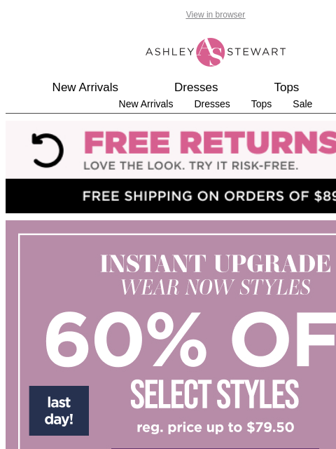 ashleystewart newsletter: FINAL HOURS: 60% off wear now styles