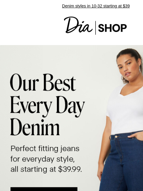 Denim styles in 10-32 starting at $39 Dia & Co Shop Style freedom through a life well-lived. TOPS DRESSES NEW ARRIVALS SALE Recipient: brands.news.subscription@gmail.com View in Your Browser Our