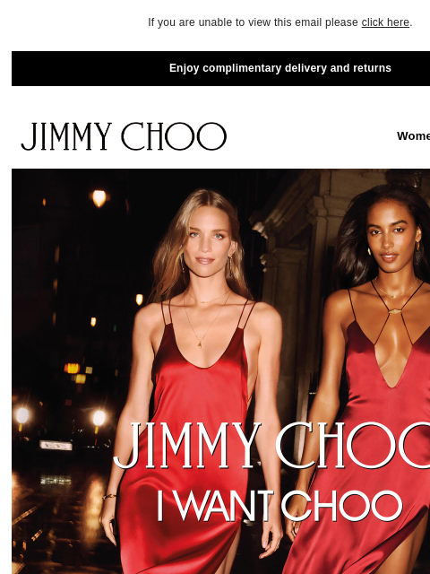 A captivating new fragrance. If you are unable to view this email please click here. Enjoy complimentary delivery and returns JIMMY CHOO Women Men Handbags JIMMY CHOO Women Men Handbags INTRODUCING I