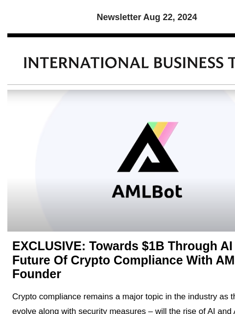 Newsletter Aug 22, 2024 EXCLUSIVE: Towards $1B Through AI – The Future Of Crypto Compliance With AMLBot Co-Founder Crypto compliance remains a major topic in the industry as threat actors evolve along