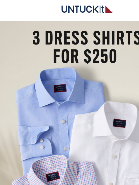 untuckit newsletter: 3 Wrinkle-Free Dress Shirts for $250 (orig. $345)
