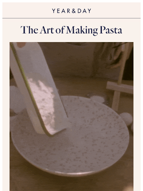 yearandday newsletter: Fresh-made pasta, coming right up