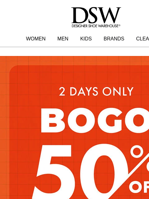 dsw newsletter: BOGO 50% off starts… NOW!