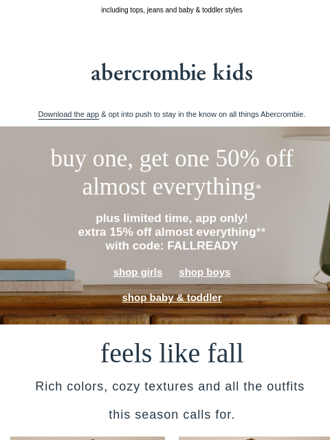 abercrombie newsletter: APP-ONLY CODE | extra 15% off almost everything**
