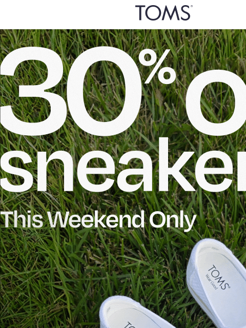 toms newsletter: This Weekend is All About Sneakers