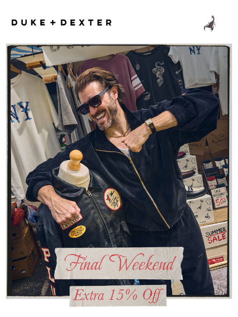 dukeanddexter newsletter: Last Chance For An Extra 15% Off