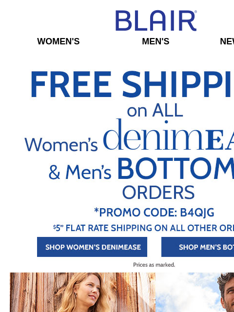 Buy DenimEase or Men's Bottoms & Ship Your Order for FREE! <> $14.99 Essential Pants & Pedal Pushers! <> 50% Off Men's Pants, Shorts & More! Blair Women's Men's