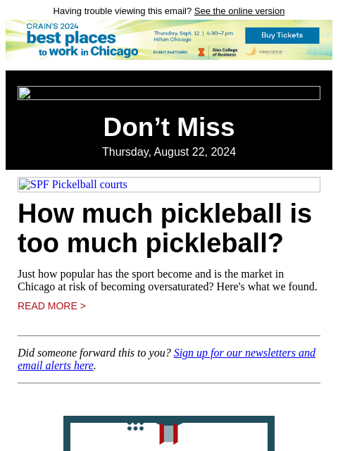 Having trouble viewing this email? See the online version Don't Miss Thursday, August 22, 2024 SPF Pickelball courts How much pickleball is too much pickleball? Just how popular has the sport