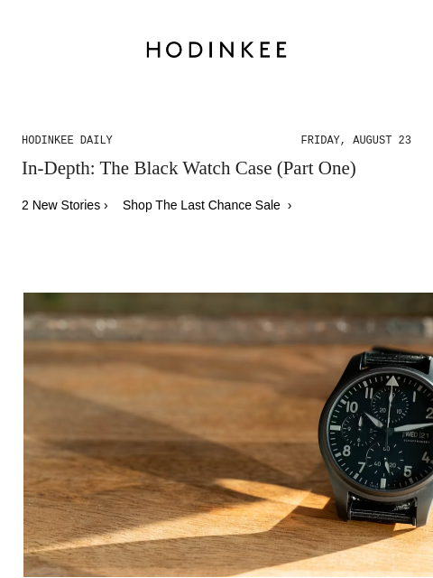 Today on Hodinkee... In-Depth: The Black Watch Case (Part One) | Hodinkee Daily – Friday, August 23 | In-Depth: The Black Watch Case (Part One) 2 New Stories › Shop The Last Chance Sale › In-Depth The