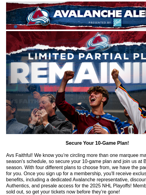 Check out the best hits from the 2023-24 NHL Season Avalanche Alert | The Official Newsletter for the Colorado Avalanche Secure Your 10-Game Plan! Secure Your 10-Game Plan! Avs Faithful! We know you