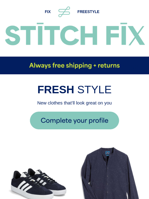 Could be yours in a Fix - JUST YOUR STYLE - Get just-for-you pieces - FRESH STYLE - New clothes that'll look great on you - PICKED FOR YOU - These styles could be in your Fix - STYLE AHEAD - Sure-