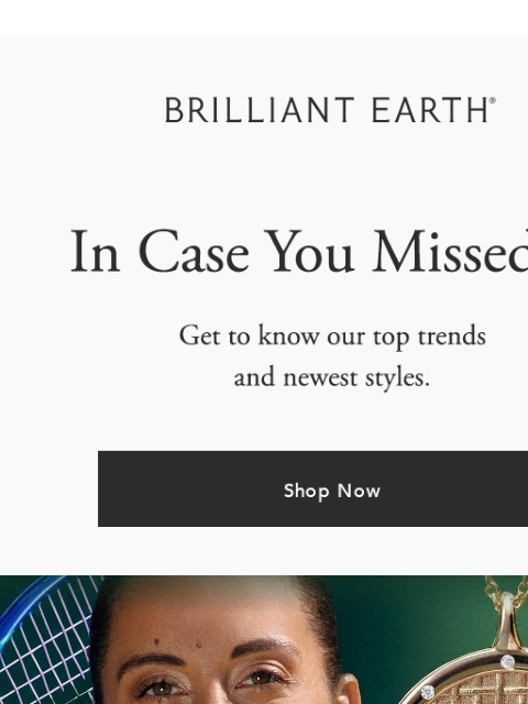 brilliantearth newsletter: ICYMI: Our brand ambassador Madison Keys is servin...