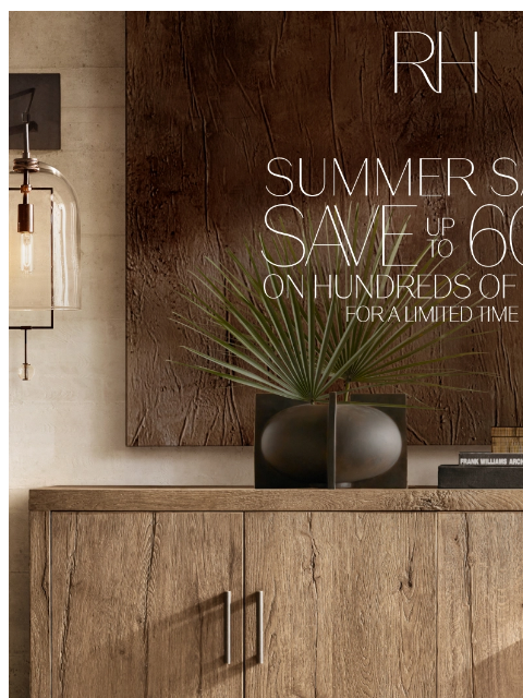 rh newsletter: Discover the Summer Sale. Up to 60% Off Living, Di...