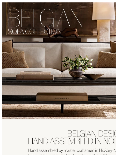rh newsletter: Hand Assembled in North Carolina. The Belgian Sofa...