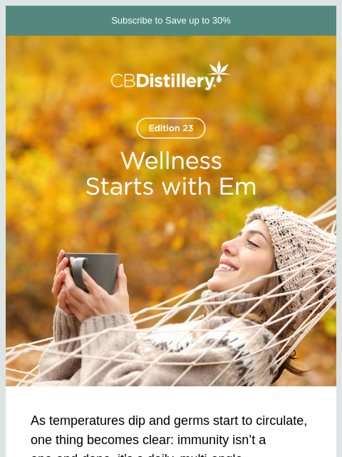 thecbdistillery newsletter: Wellness Starts with Em, Edition 23