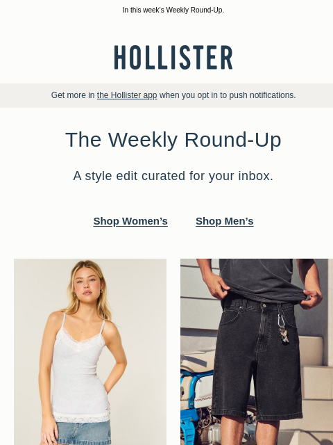 hollisterco newsletter: Your future favs, picked just for you.